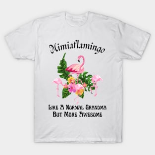 Mimiaflamingo Like A Normal Grandma But More Awesome T-Shirt